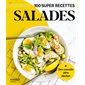 Salades : 100 super recettes