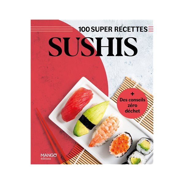 Sushis : 100 super recettes