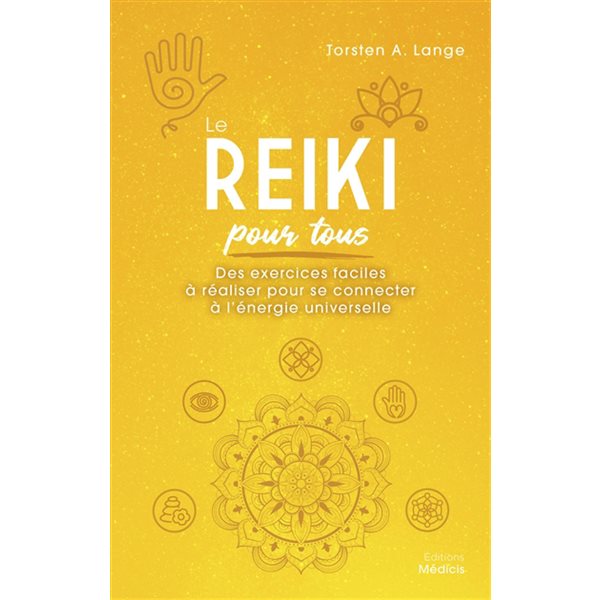 Le reiki pour tous : des exercices faciles à réaliser pour se connecter à l'énergie universelle