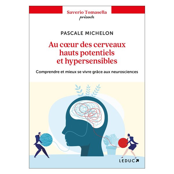 Au coeur des cerveaux hauts potentiels et hypersensibles : comprendre et mieux se vivre grâce aux neurosciences