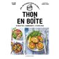 Thon en boîte : 35 recettes, 5 ingrédients, 3 étapes maxi