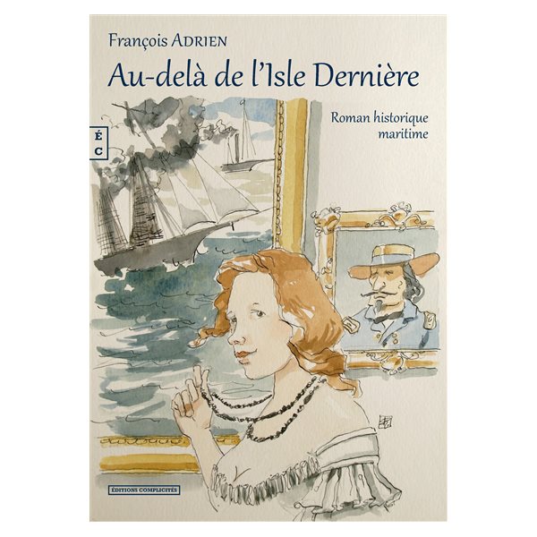 Au-delà de l'Isle Dernière : roman historique maritime