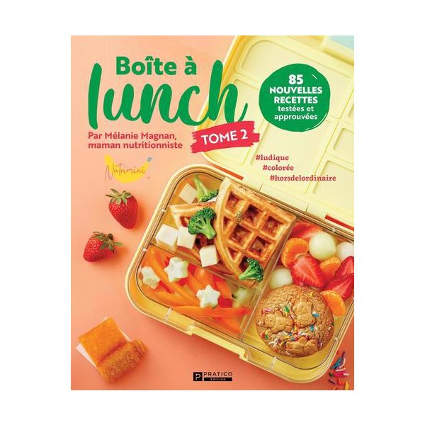 Boîte à lunch tome 2 : 85 nouvelles recettes testées et approuvées