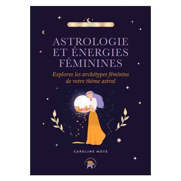 Astrologie et énergies féminines : explorez les archétypes féminins de votre thème astral