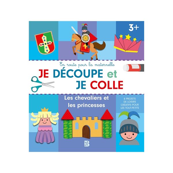 Les chevaliers et les princesses : je découpe et je colle, 3+ : 8 projets de loisirs créatifs pour les tout-petits