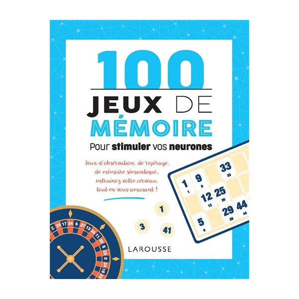 100 jeux de mémoire pour stimuler vos neurones