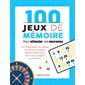 100 jeux de mémoire pour stimuler vos neurones