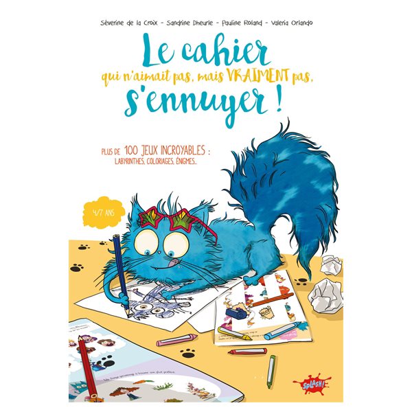 Le cahier qui n'aimait pas, mais vraiment pas, s'ennuyer ! : plus de 100 jeux incroyables : labyrinthes, coloriages, énigmes...