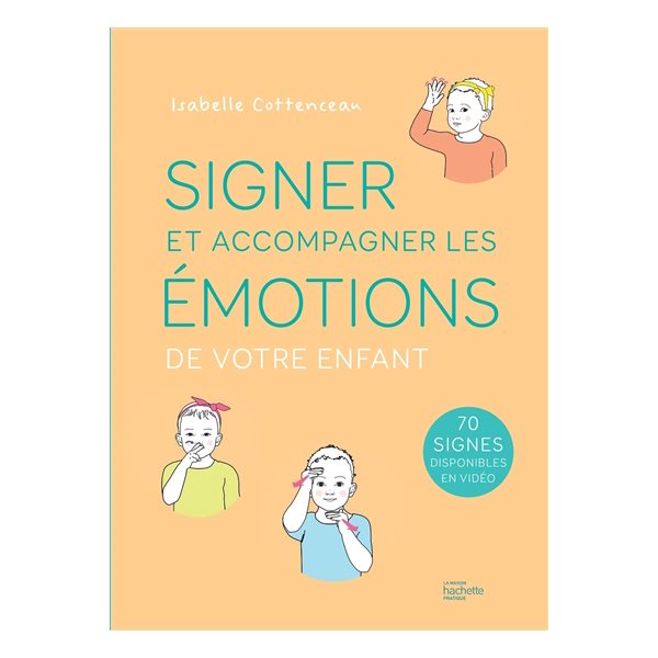 Signer et accompagner les émotions de votre enfant