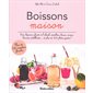 Boissons maison : vins, liqueurs, fruits à l'alcool, smoothies, lassis, sirops, boissons pétillantes... et plus de 100 photos-gestes !