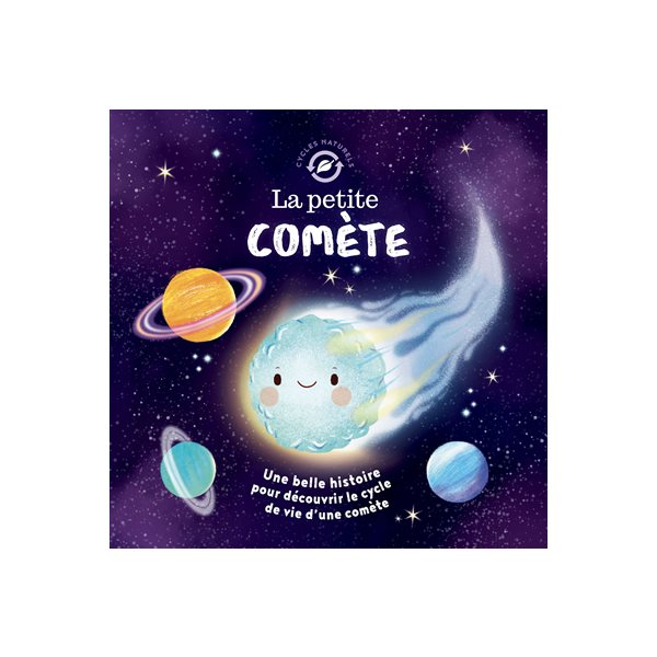 La petite comète : une belle histoire pour découvrir le cycle de vie d'une comète