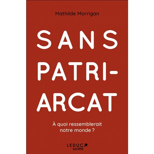 Sans patriarcat : à quoi ressemblerait notre monde ?