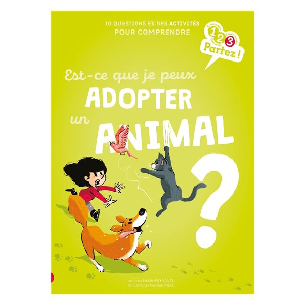 Est-ce que je peux adopter un animal ? : 10 questions et des activités pour comprendre