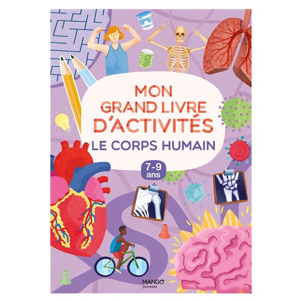 Le corps humain : mon grand livre d'activités, 7-9 ans