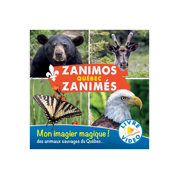 Zanimos Zanimés Québec : Mon imagier magique! des animaux sauvages du Québec...