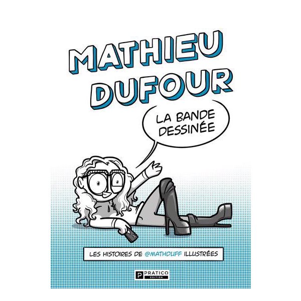 Mathieu Dufour, la bande-dessinée : Les histoires de @mathduff illustrées