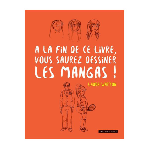 A la fin de ce livre, vous saurez dessiner les mangas !