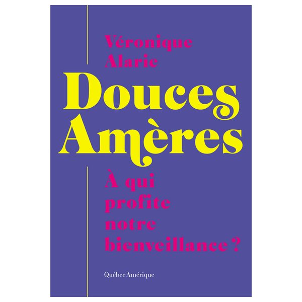 Douces amères : À qui profite notre bienveillance?