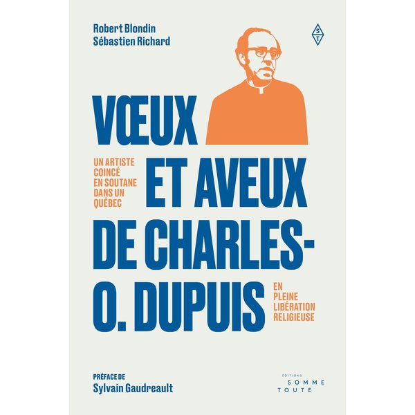 Vœux et aveux de Charles-O. Dupuis : un artiste coincé en soutane dans un Québec en pleine libération religieuse