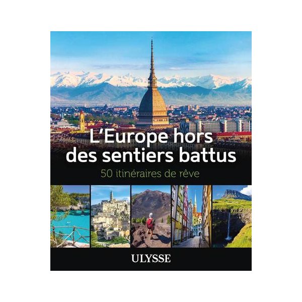 L'Europe hors des sentiers battus : 50 itinéraires de rêve