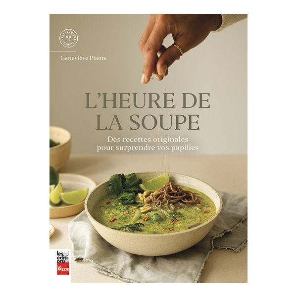 L'heure de la soupe : Des recettes originales pour surprendre vos papilles