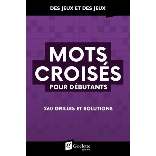 Mots croisés pour débutants : 260 grilles et solutions