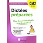 Dictées préparées CM2, 10-11 ans : pour devenir imbattable en orthographe !