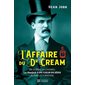 L'affaire du Dr Cream : De Québec à Londres: la traque d'un tueur en série à l'ère victorienne