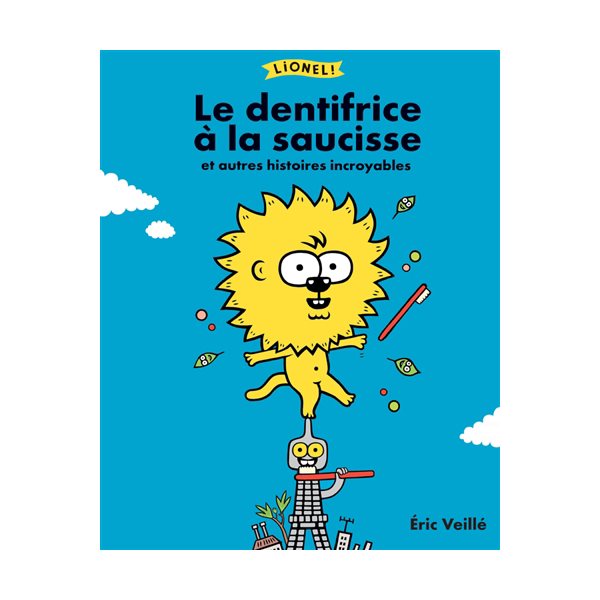 Le dentifrice à la saucisse : et autres histoires incroyables