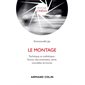 Le montage : technique et esthétique : fiction, documentaire, série, nouvelles écritures