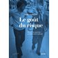 Le Goût du risque : Récit d'un parcours professionnel exaltant