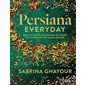 Persiana everyday : recettes rapides des confins de l'Orient