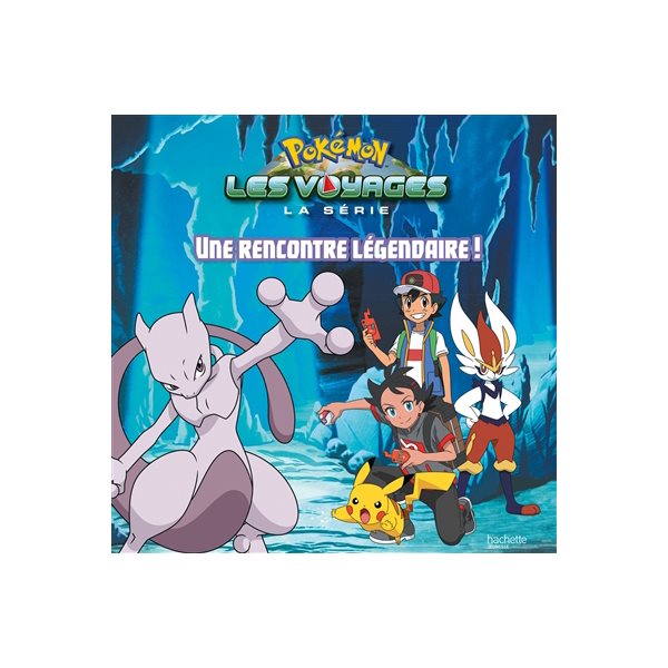 Une rencontre légendaire ! : pokémon : la série les voyages