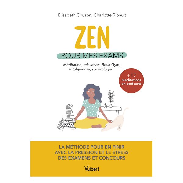 Zen pour mes exams : méditation, relaxation, brain gym, autohypnose, sophrologie...