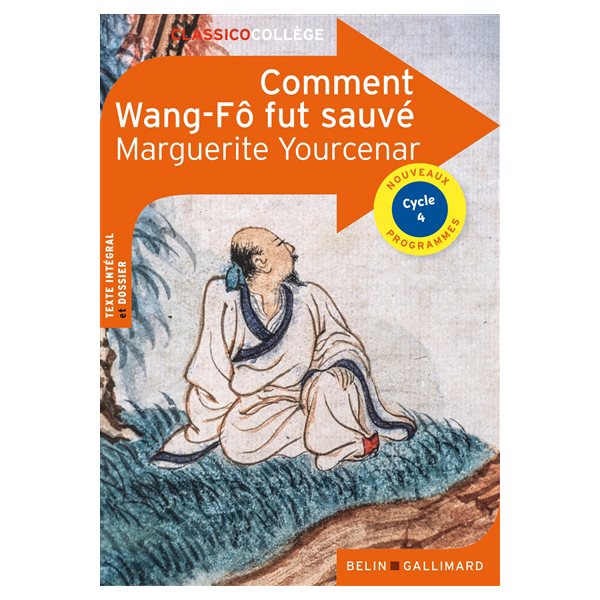 Comment Wang-Fô fut sauvé : texte intégral et dossier : nouveaux programmes, cycle 4