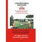 L'incroyable histoire du vin : de la préhistoire à nos jours, 10.000 ans d'aventure