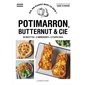 Potimarron, butternut & Cie : 50 recettes, 5 ingrédients, 3 étapes maxi