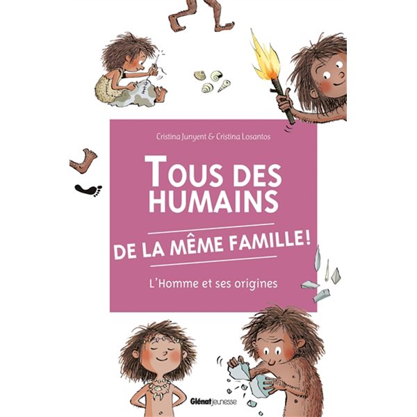 Tous des humains de la même famille ! : l'homme et ses origines