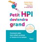 Petit HPI deviendra grand : comment aider mon enfant surdoué, à l'école et à la maison : 70 fiches de conseils pratiques pour enfants et ados