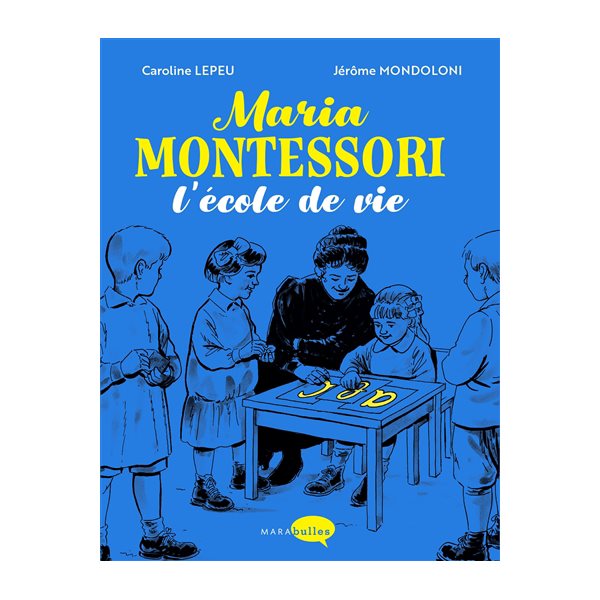 Maria Montessori : l'école de vie