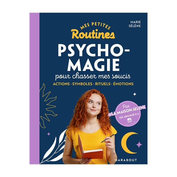 Mes petites routines psycho-magie pour chasser mes soucis : actions, symboles, rituels, émotions