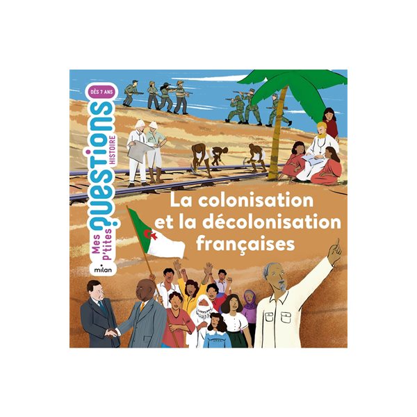 La colonisation et la décolonisation françaises