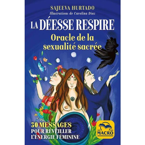 La déesse respire : oracle de la sexualité sacrée : 30 messages pour réveiller l'énergie féminine