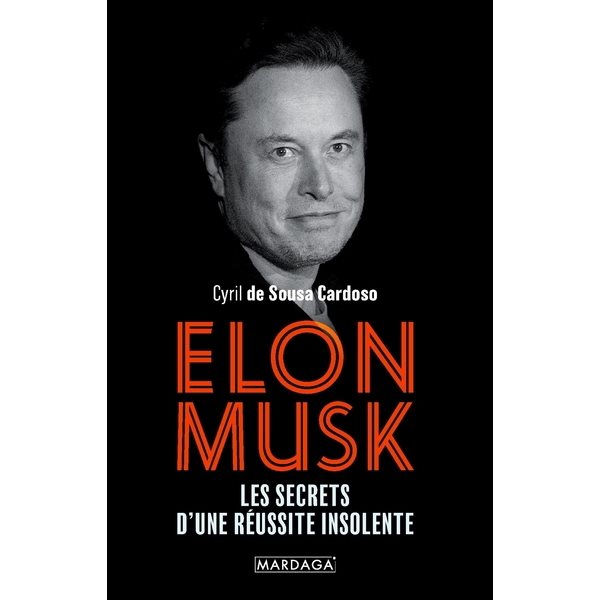 Elon Musk : les secrets d'une réussite insolente