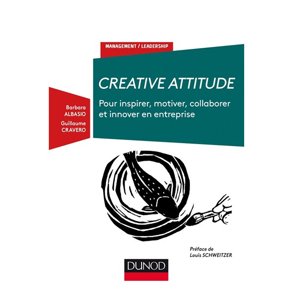 Creative attitude : pour inspirer, motiver, collaborer et innover en entreprise