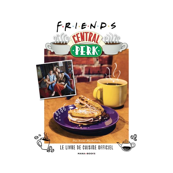 Friends Central Perk : le livre de cuisine officiel