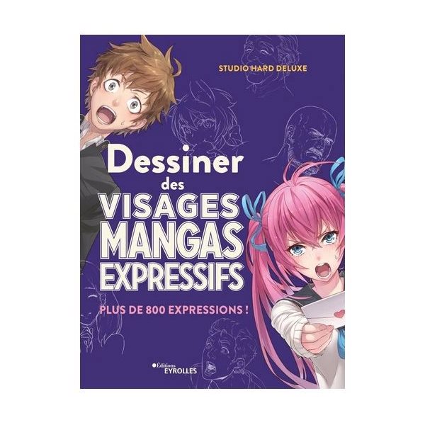 Dessiner des visages mangas expressifs : plus de 800 expressions !