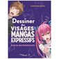 Dessiner des visages mangas expressifs : plus de 800 expressions !