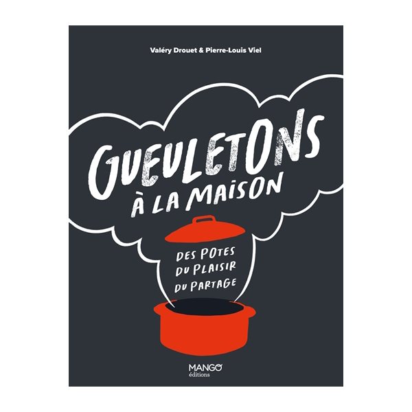 Gueuletons à la maison : des potes, du plaisir, du partage