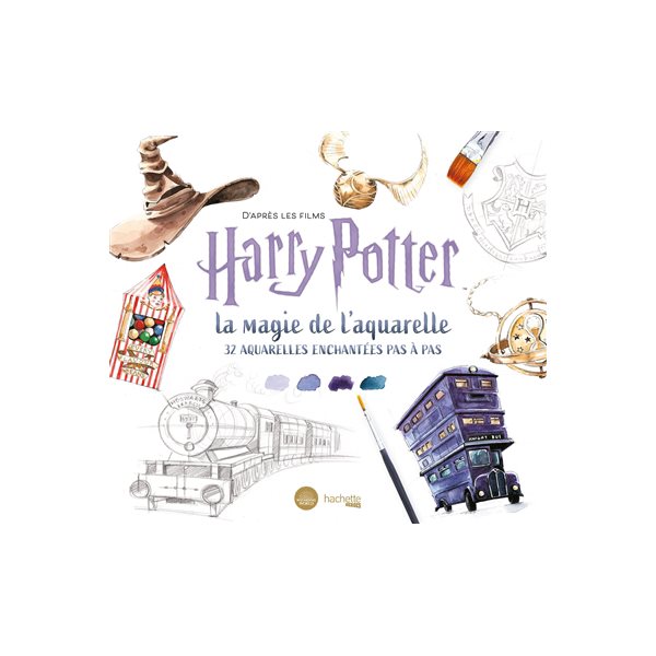 La magie de l'aquarelle : d'après les films Harry Potter : 32 aquarelles pas à pas